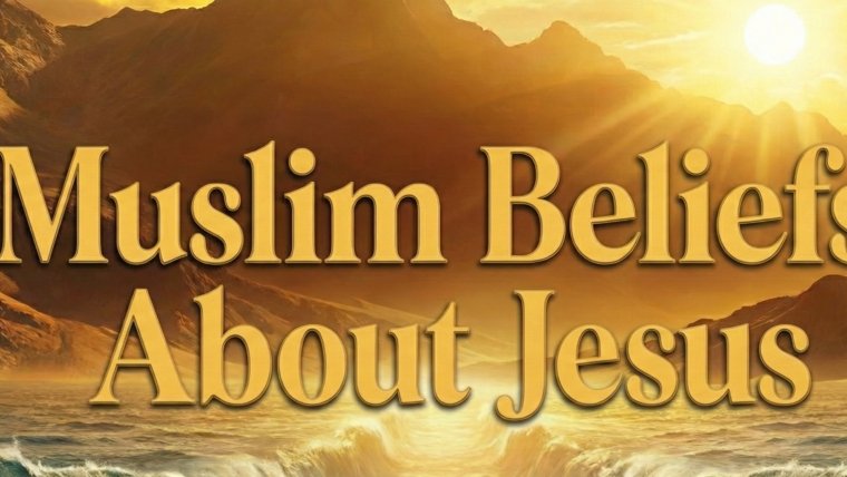 Muslims Belief About Jesus